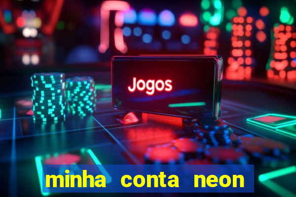 minha conta neon foi bloqueada